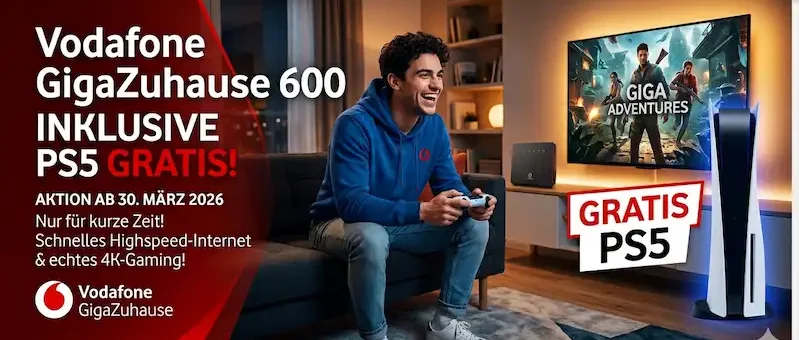 Vodafone GigaZuhause 600 + PS5 gratis – Die Aktion ab 30. März 2026